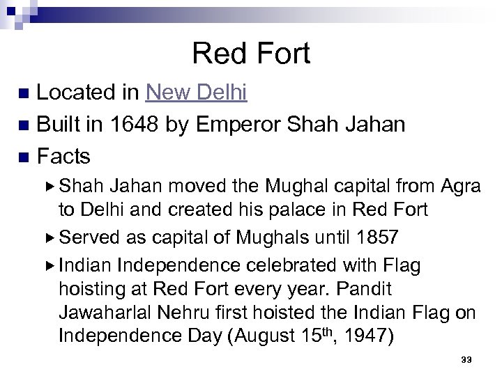 Red Fort Located in New Delhi n Built in 1648 by Emperor Shah Jahan
