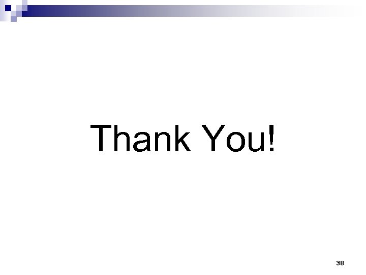 Thank You! 38 