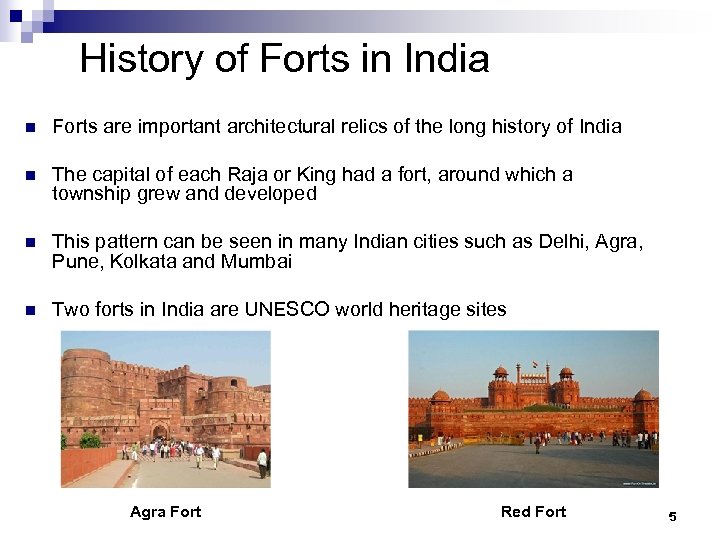 History of Forts in India n Forts are important architectural relics of the long