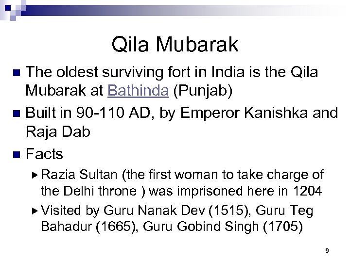 Qila Mubarak The oldest surviving fort in India is the Qila Mubarak at Bathinda
