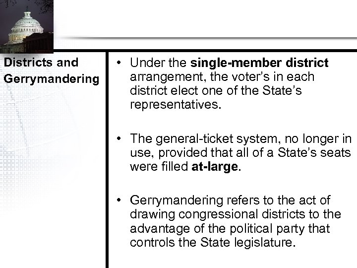 Districts and Gerrymandering • Under the single-member district arrangement, the voter’s in each district