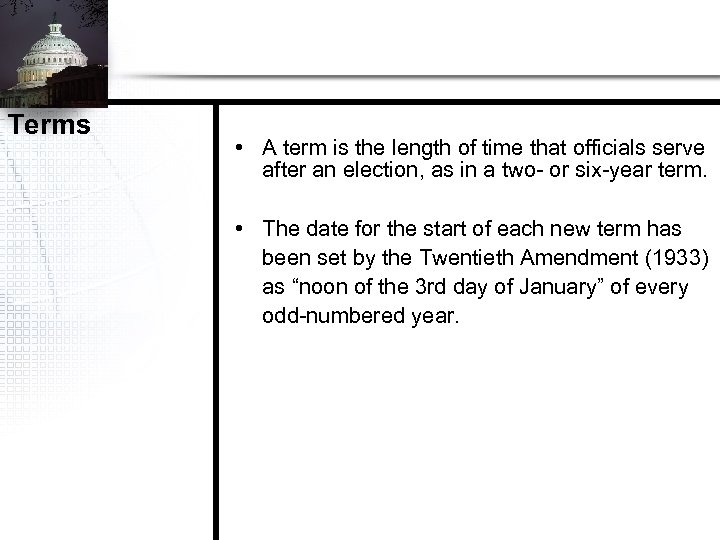 Terms • A term is the length of time that officials serve after an