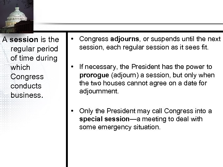 A session is the regular period of time during which Congress conducts business. •
