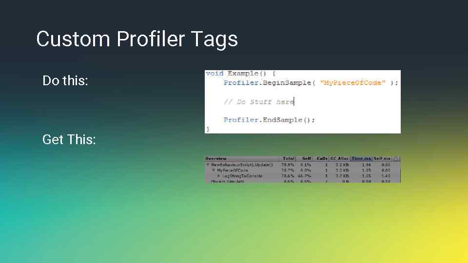 Custom Profiler Tags Do this: Get This: 