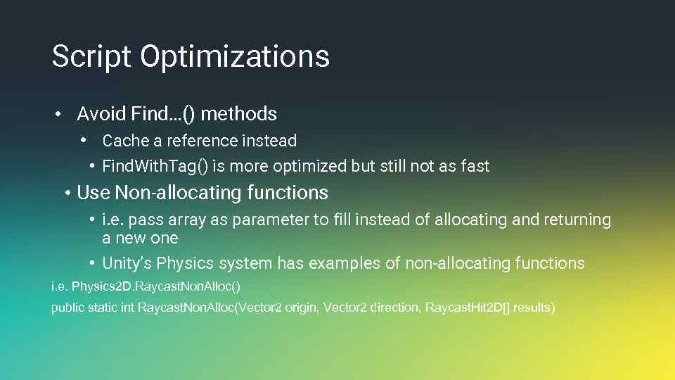 Script Optimizations • Avoid Find…() methods • Cache a reference instead • Find. With.