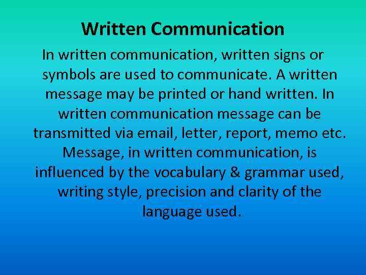 Written Communication In written communication, written signs or symbols are used to communicate. A