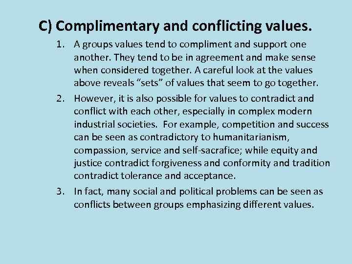 C) Complimentary and conflicting values. 1. A groups values tend to compliment and support