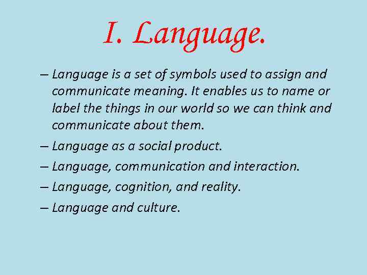 I. Language. – Language is a set of symbols used to assign and communicate