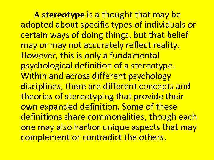 A stereotype is a thought that may be adopted about specific types of individuals