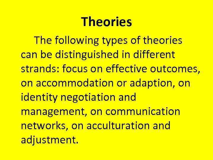 Theories The following types of theories can be distinguished in different strands: focus on