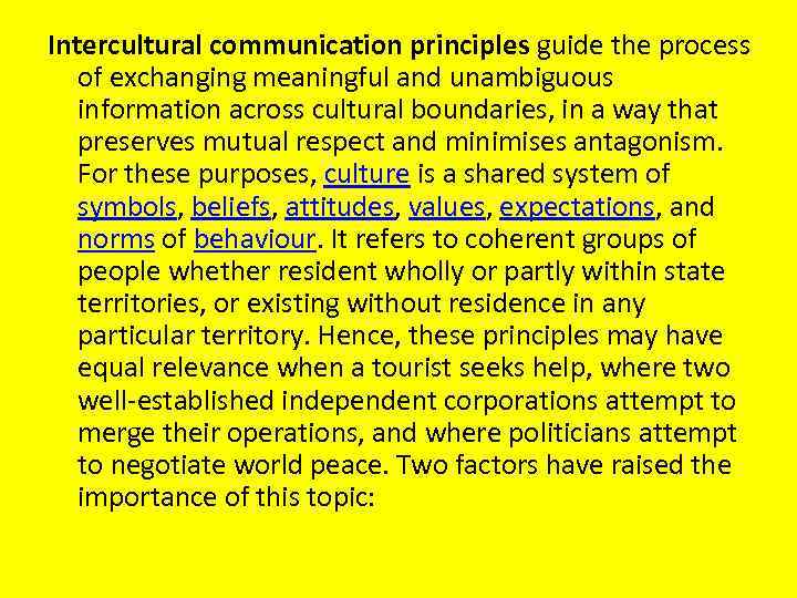 Intercultural communication principles guide the process of exchanging meaningful and unambiguous information across cultural