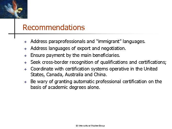 Recommendations v v v Address paraprofessionals and “immigrant” languages. Address languages of export and