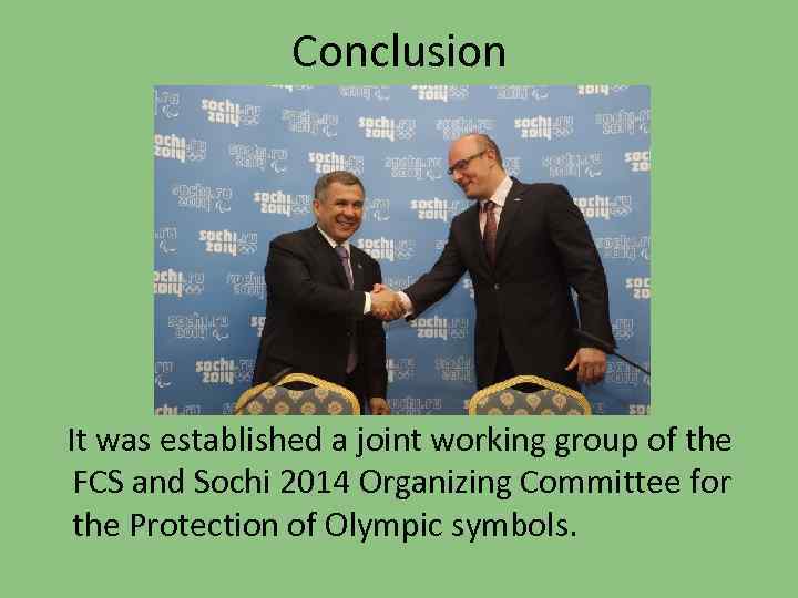 Conclusion It was established a joint working group of the FCS and Sochi 2014