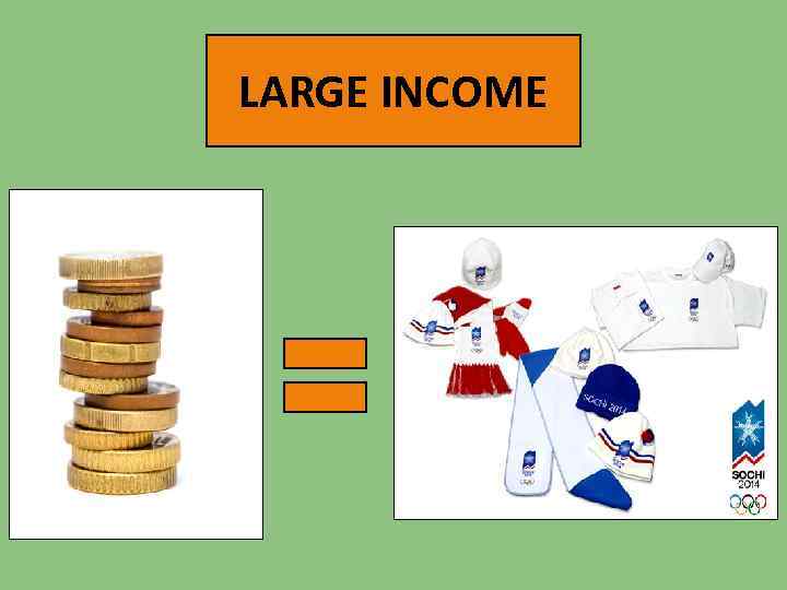 LARGE INCOME 