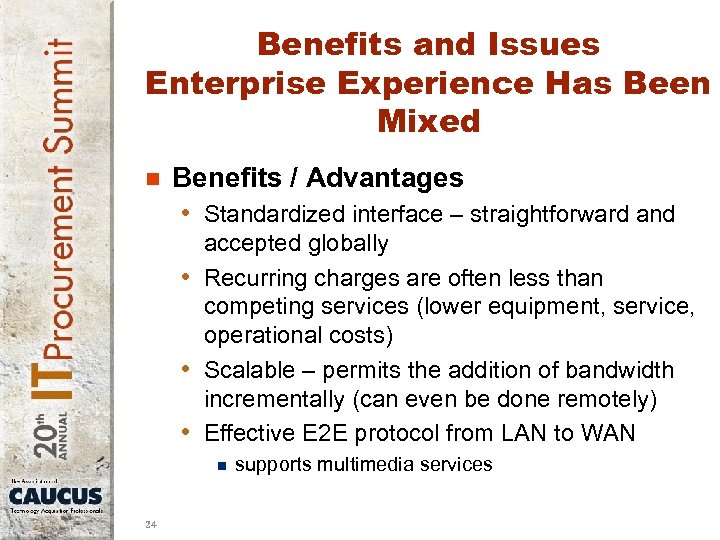 Benefits and Issues Enterprise Experience Has Been Mixed n Benefits / Advantages • Standardized