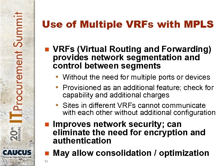 Use of Multiple VRFs with MPLS n VRFs (Virtual Routing and Forwarding) provides network
