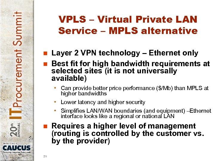 VPLS – Virtual Private LAN Service – MPLS alternative n n Layer 2 VPN