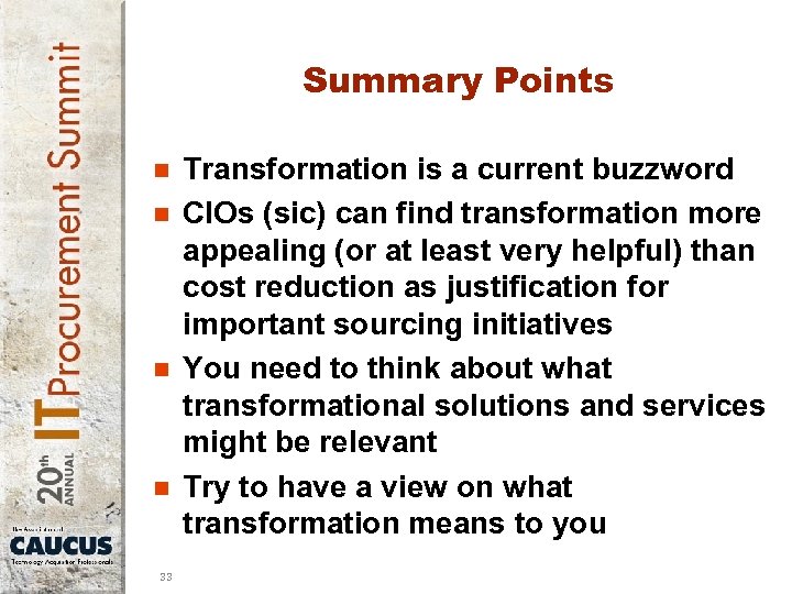 Summary Points n n 33 Transformation is a current buzzword CIOs (sic) can find