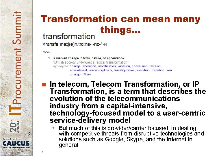 Transformation can mean many things… n In telecom, Telecom Transformation, or IP Transformation, is