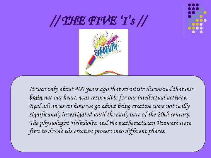 // THE FIVE ‘I’s // It was only about 400 years ago that scientists