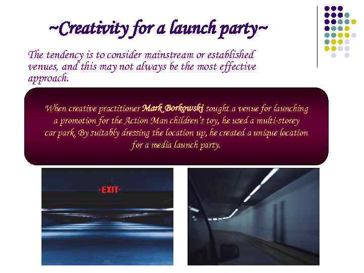 ~Creativity for a launch party~ The tendency is to consider mainstream or established venues,