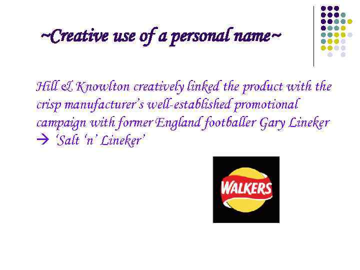 ~Creative use of a personal name~ Hill & Knowlton creatively linked the product with