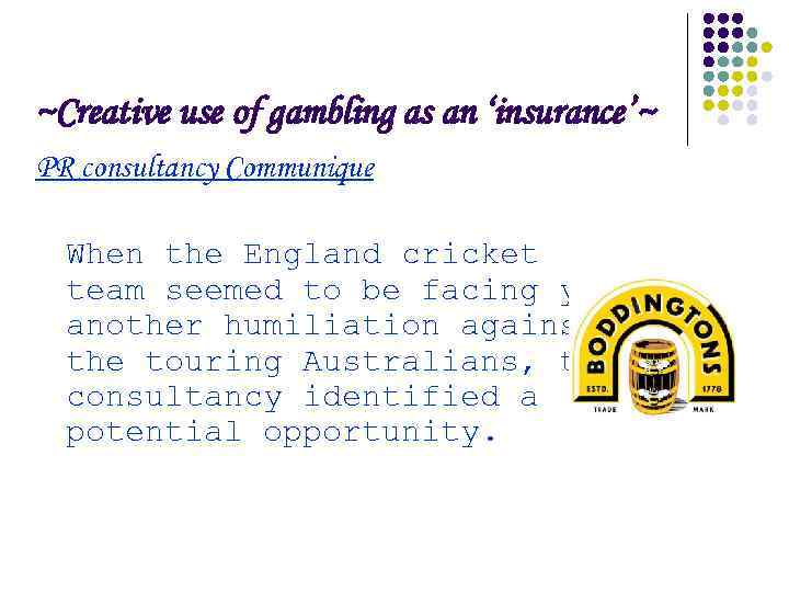 ~Creative use of gambling as an ‘insurance’~ PR consultancy Communique When the England cricket