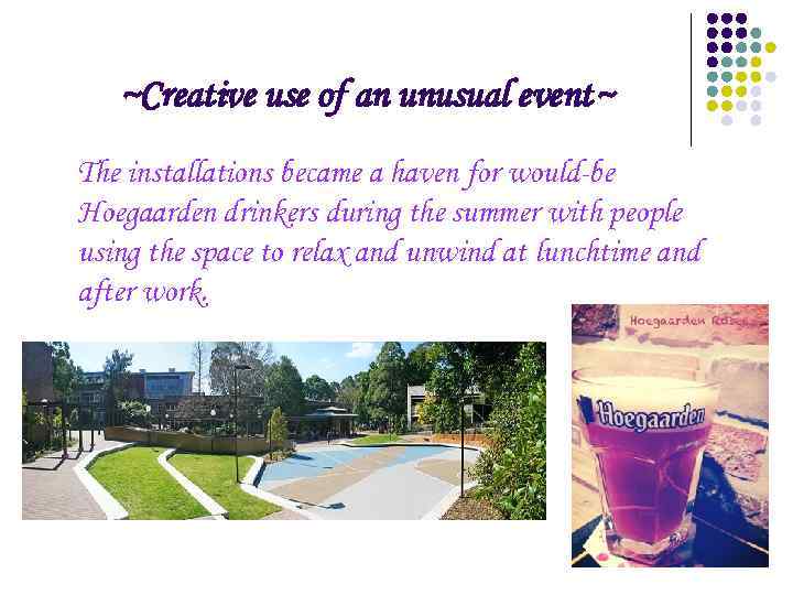 ~Creative use of an unusual event~ The installations became a haven for would-be Hoegaarden