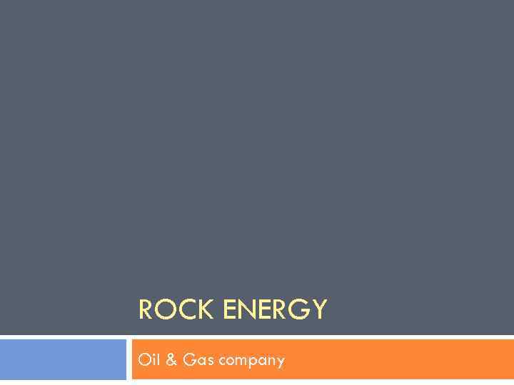 ROCK ENERGY Oil & Gas company 