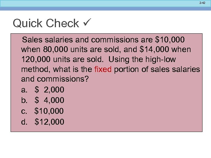 2 -42 Quick Check Sales salaries and commissions are $10, 000 when 80, 000