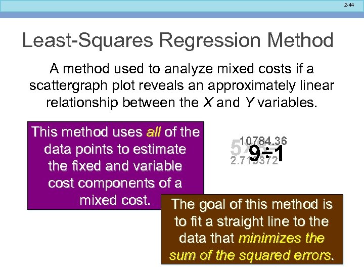 2 -44 Least-Squares Regression Method A method used to analyze mixed costs if a