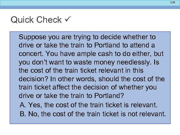 2 -55 Quick Check Suppose you are trying to decide whether to drive or