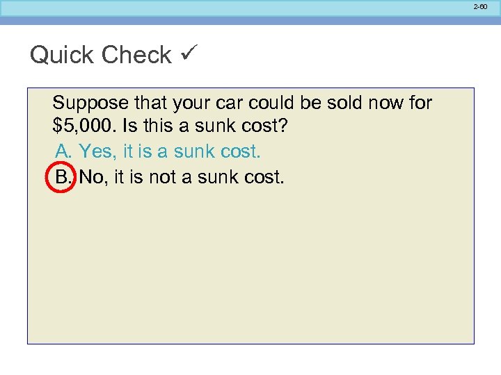 2 -60 Quick Check Suppose that your car could be sold now for $5,