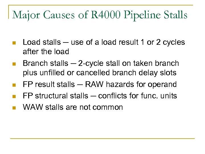 Major Causes of R 4000 Pipeline Stalls n n n Load stalls ─ use