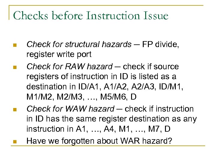Checks before Instruction Issue n n Check for structural hazards ─ FP divide, register