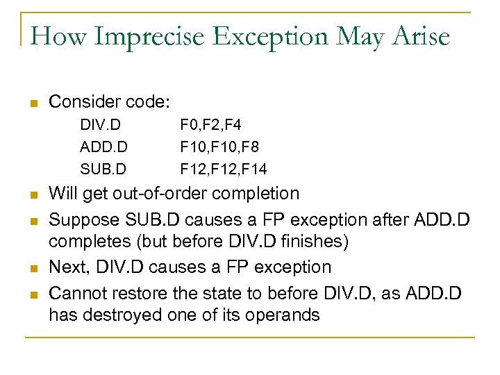 How Imprecise Exception May Arise n Consider code: DIV. D ADD. D SUB. D
