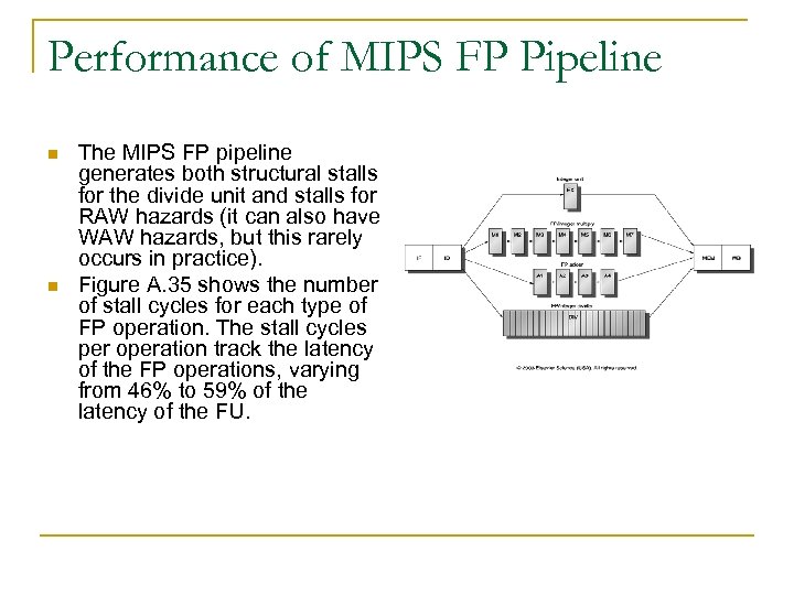 Performance of MIPS FP Pipeline n n The MIPS FP pipeline generates both structural