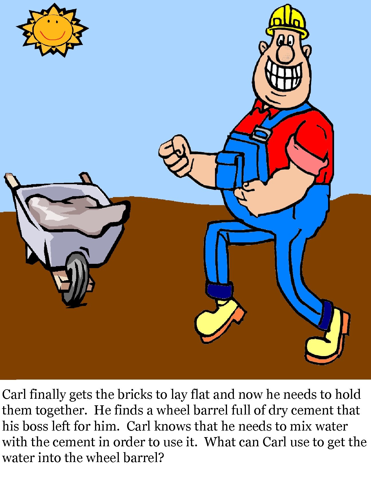 Carl finally gets the bricks to lay flat and now he needs to hold