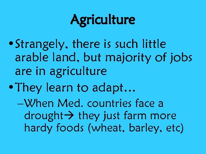 Agriculture • Strangely, there is such little arable land, but majority of jobs are