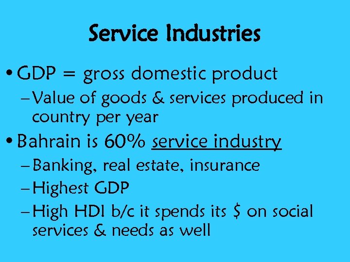 Service Industries • GDP = gross domestic product – Value of goods & services