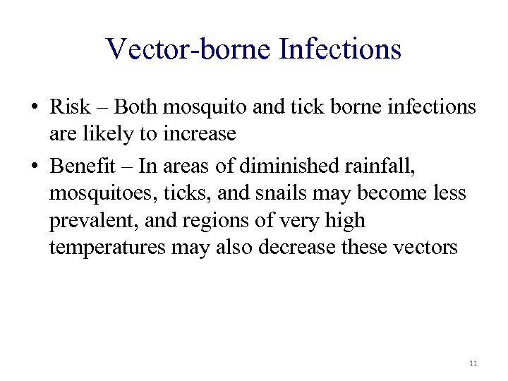 Vector-borne Infections • Risk – Both mosquito and tick borne infections are likely to