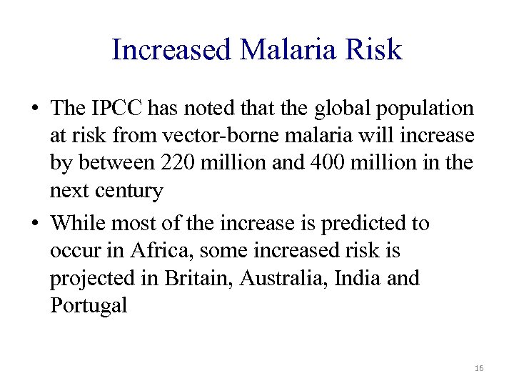 Increased Malaria Risk • The IPCC has noted that the global population at risk