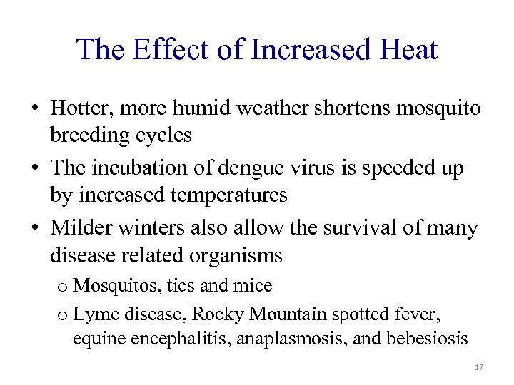 The Effect of Increased Heat • Hotter, more humid weather shortens mosquito breeding cycles