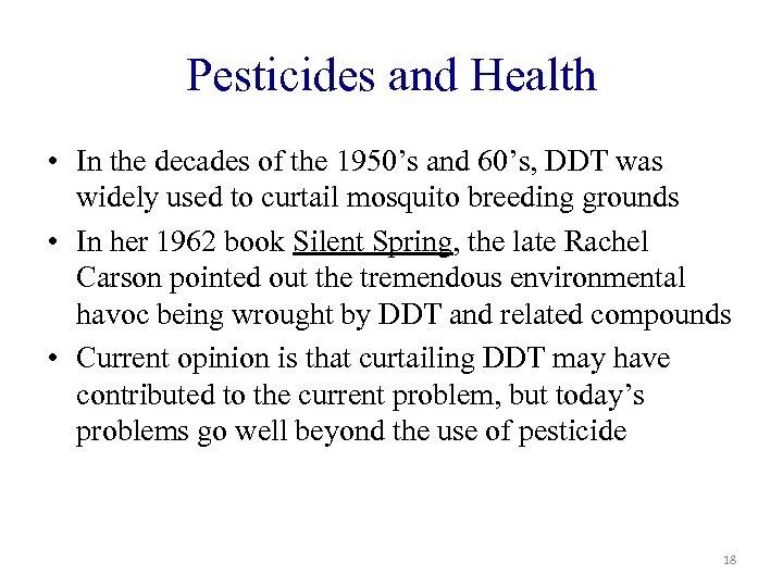 Pesticides and Health • In the decades of the 1950’s and 60’s, DDT was