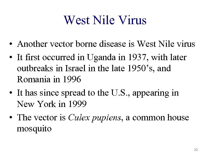 West Nile Virus • Another vector borne disease is West Nile virus • It