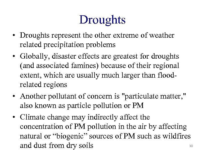 Droughts • Droughts represent the other extreme of weather related precipitation problems • Globally,