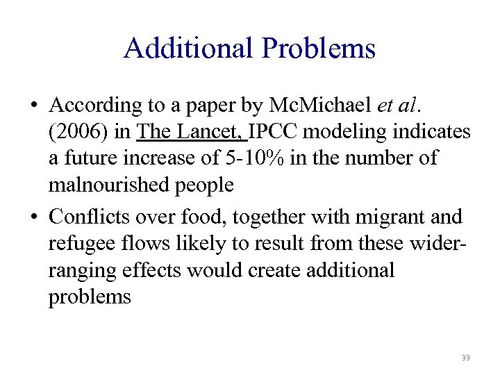 Additional Problems • According to a paper by Mc. Michael et al. (2006) in