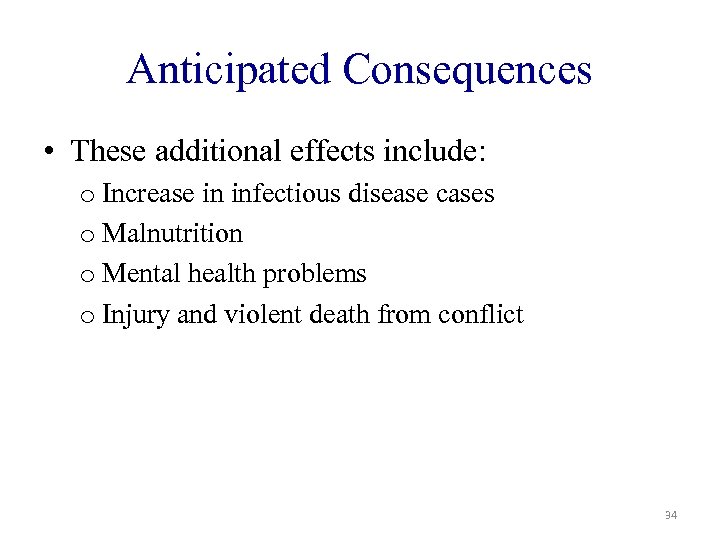Anticipated Consequences • These additional effects include: o Increase in infectious disease cases o