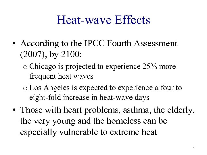 Heat-wave Effects • According to the IPCC Fourth Assessment (2007), by 2100: o Chicago
