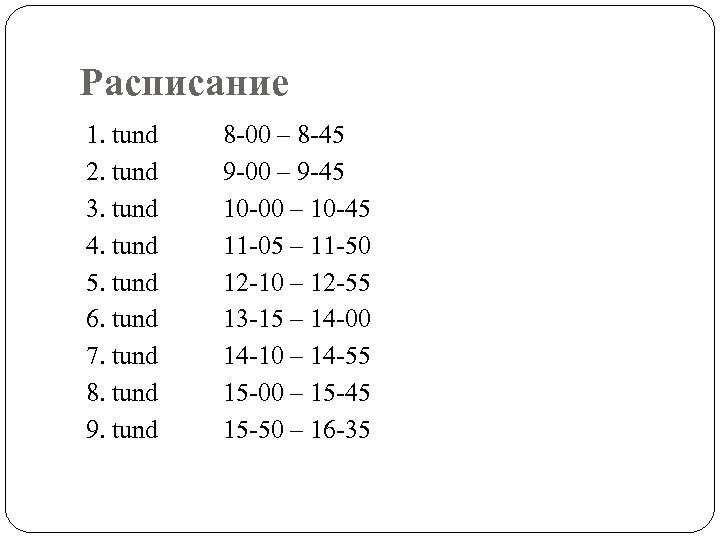Расписание 1. tund 2. tund 3. tund 4. tund 5. tund 6. tund 7.